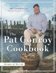 The Pat Conroy Cookbook: Recipes of My Life – Hardcover By Conroy, Pat – GOOD