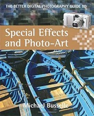 The Better Digital Photography Guide to Special Effects and Photo