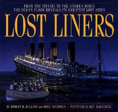 Lost Liners: From the Titanic to the Andrea Doria the Ocean Floor Reveals – GOOD