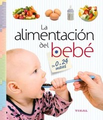 La alimentación del bebé de 0 a 24 meses (Embarazo y primeros años) (Spanish Ed