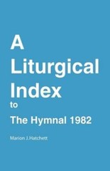 A Liturgical Index to the Hymnal 1982 by Marion J Hatchett: Used