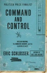 Command and Control: Nuclear Weapons, the Damascus Accident, and the Illu – GOOD