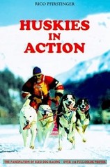 Huskies in Action: The Fascination of Dogsledding, Pfirstinger, Rico, Used; Good