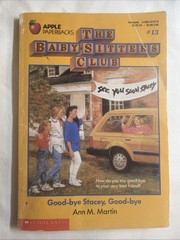 The Baby-Sitter’s Club #13“GOOD-BYE STACEY, GOOD-BYE” ANN M MARTIN SCHOLASTIC
