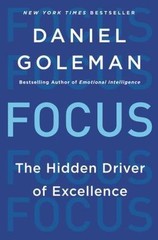 Focus: The Hidden Driver of Excellence [Paperback] Goleman, Daniel – LIKE NEW