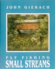 Fly Fishing Small Streams Paperback John Gierach