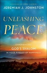 Unleashing Peace: Experiencing God’s Shalom in Your Pursuit of Happiness: New