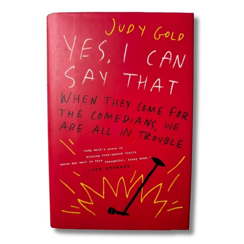 Yes I Can Say That: When They Come for Comedians We’re All in Trouble Hardcover