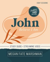 John Bible Study Guide plus Streaming Video: Believe I Am (Beautiful Word Bi…