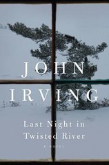 Last Night in Twisted River: A Novel – hardcover, John Irving, 9781400063840