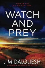 Watch and Prey: A Hidden Norfolk – Paperback, by Dalgliesh J M – Very Good x