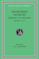Library of History, Volume I: Books 1-2.34 by Diodorus Siculus: New
