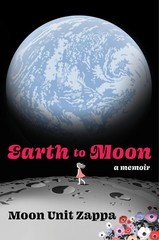 Earth to Moon: A Memoir – hardcover Zappa, Moon Unit