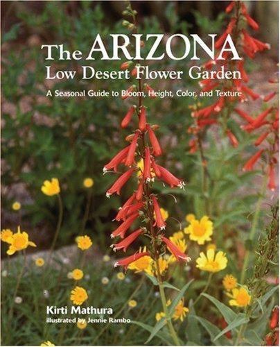 The Arizona Low Desert Flower Garden: A Seasonal Guide to Bloom, Height,…