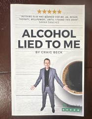 Alcohol Lied to Me by Craig Beck (Paperback, Self-Help, Alcohol Addiction)