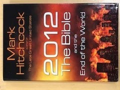 2012 the Bible and the End of the World by Mark Hitchcock, Good Book
