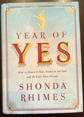 Year of Yes : How to Dance It Out, Stand in the Sun and Be Your Own Person