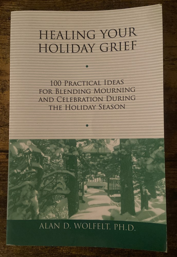 Healing Your Holiday Grief: Alan D. Wolfelt, PH.D – Signed Copy