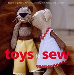 Toys to Sew : Dozens of Patterns for Dolls, Animals, Doll Clothes