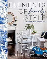 Elements of Family Style : Elegant Spaces for Everyday Life Erin