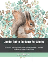 Jumbo Dot to Dot Book For Adults: Large Print Dot-to-Dots For Adults, Seniors of