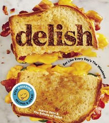 Delish: Fun, Easy Recipes for Food Lovers, from Viral Comfort Foods to Party…