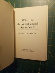 What Did the World Council Say to You? by Harold A. Bosley