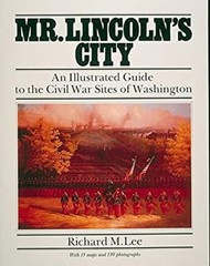 Mr. Lincoln’s City : An Illustrated Guide to the Civil War Sites