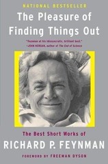 Pleasure Of Finding Things Out : The Best Short Works of Richard P. Feynman, …