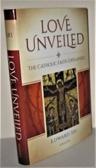 Love Unveiled: The Catholic Faith Explained