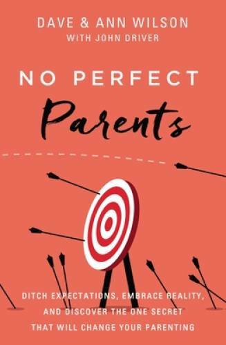 No Perfect Parents: Ditch Expectations, Embrace Reality, and Discover the – GOOD