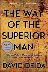The Way of the Superior Man: A Spiritual Guide to Mastering the Challenges of Wo