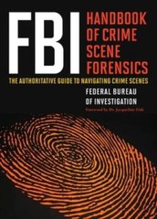 FBI Handbook of Crime Scene Forensics: The Authoritative Guide to Navigat – GOOD