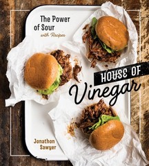 House of Vinegar: The Power of Sour, with Recipes [A Cookbook], Sawyer, Jonathon