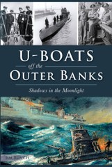 U-Boats off the Outer Banks: Shadows in the Moonlight (Military) – GOOD