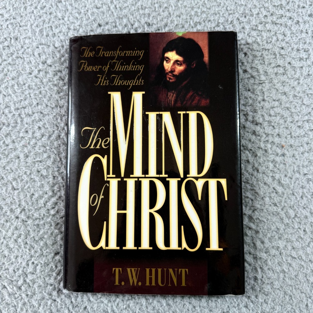 The Mind of Christ: The Transforming Power of Thinking His Thoughts Hardcover