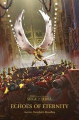 Aaron Dembski-Bowden Echoes of Eternity (Paperback) Horus Heresy: Siege of Terra