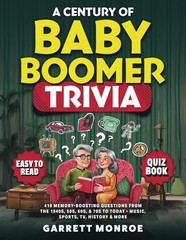 A Century Of Baby Boomer Trivia: 410 Memory-Boosting Questions for Seniors f…