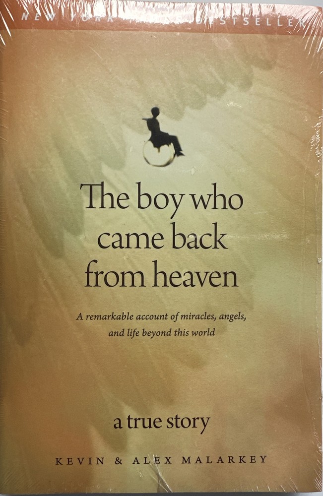 The Boy Who Came Back from Heaven – A True Story (PB) Kevin & Alex Malarkey NEW