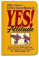 Jeffrey Gitomer’s Little Gold Book of Yes! Attitude: How to Find, Build and…