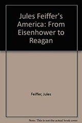 Feiffer : Jules Feiffer’s America from Eisenhower to Reagan Jules