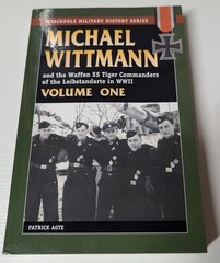 First Edition Michael Wittman Volume One: Waffen SS Tiger Commanders Agte WWII