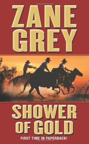 SHOWER OF GOLD By Zane Grey **Mint Condition**