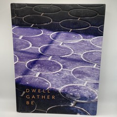 Dwell, Gather, Be Design for Moments Hardcover ILLUSTRATED 1st Edition/Printing