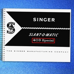 Singer 403 Special Slant O Matic Sewing Machine Instructions Manual – COIL BOUND