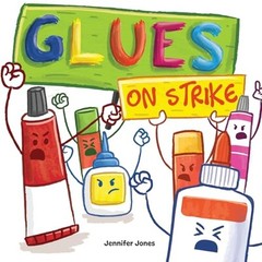 Glues On Strike: A Funny, Rhyming, Read Aloud Kid’s Book For Preschool,