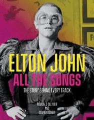 Elton John All the Songs: The Story Behind Every Track by
