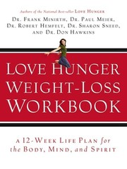 Love Hunger Weight-Loss Workbook, Minirth, Frank,Meier, Paul,Hemfelt, Robert,Sne