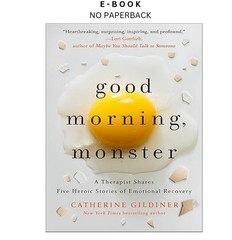 Good Morning, Monster: A Therapist Shares Five He, Catherine Gildiner 2020