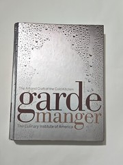 Garde Manger : The Art and Craft of the Cold Kitchen by Culinary Institute of…